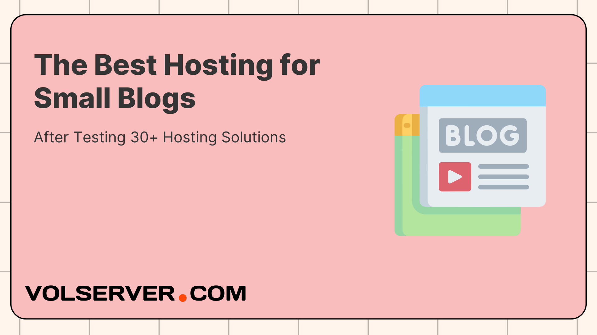 My Definitive Guide to the Best Hosting for Small Blogs After Testing 30+ Hosting Solutions